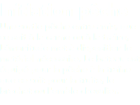 Initiation pêche Une sortie pêche entre amis, que ce soit à la canne ou à la traîne, Lémanitude met à disposition le matériel nécessaire. Le bateau est équipé pour la pêche à la traîne que ce soit pour la truite, le brochet ou l'omble chevalier.